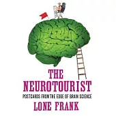 The Neurotourist: Postcards from the Edge of Brain Science