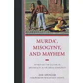 Murda Misogyny & Mayhem: Hip Hopb