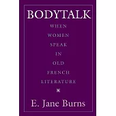 Bodytalk: When Women Speak in Old French Literature