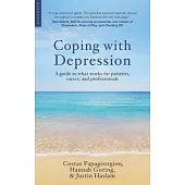 Coping with Depression: A Guide to What Works for Patients, Carers, and Professionals