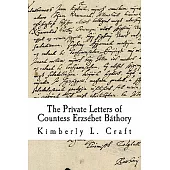 The Private Letters of Countess Erzsebet Bathory