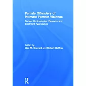 Female Offenders of Intimate Partner Violence: Current Controversies, Research and Treatment Approaches