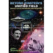 Beyond Einstein’s Unified Field: Gravity & Electro-Magnetism Redefined