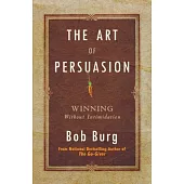 Art of Persuasion: Winning Without Intimidation