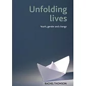 Unfolding Lives: Youth, Gender and Change