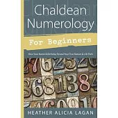 Chaldean Numerology for Beginners: How Your Name & Birthday Reveal Your True Nature & Life Path