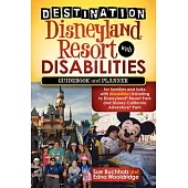 Destination Disneyland Resort With Disabilities: A Guidebook and Planner for Families and Folks With Disabilities Traveling to D