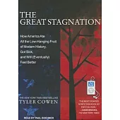The Great Stagnation: How America Ate All the Low-Hanging Fruit of Modern History, Got Sick, and Will (Eventually) Feel Better