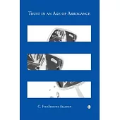 Trust in an Age of Arrogance