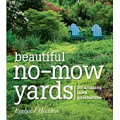 Beautiful No-Mow Yards: 50 Amazing Lawn Alternatives