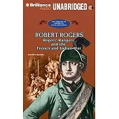 Robert Rogers: Rogers’ Rangers and the French and Indian War