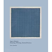 Agnes Martin: Paintings, Writings, Remembrances