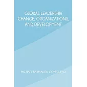 Global Leadership, Change, Organizations, and Development