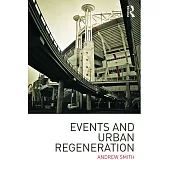 Events and Urban Regeneration: The Strategic Use of Events to Revitalise Cities