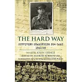 The Hard Way: Surviving Shamshuipo Pow Camp 1941-45