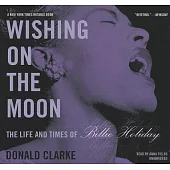 Wishing on the Moon: The Life and Times of Billie Holiday, Library Edition