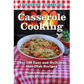 Casserole Cooking: Over 100 Easy and Delicious One-Dish Recipes