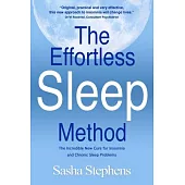 The Effortless Sleep Method: The Incredible New Cure for Insomnia and Chronic Sleep Problems