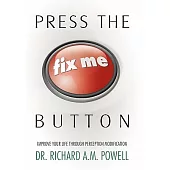 Press the Fix Me Button: Improve Your Life Through Perception Modification