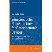 Semiconductor Nanostructures for Optoelectronic Devices: Processing, Characterization and Applications