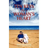 Ten Keys to a Woman’s Heart: A Book for Men about Women