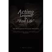 Acting Lessons in Real Life: Take the Guesswork Out of Your Performance