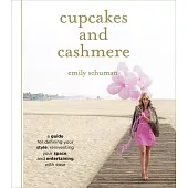 Cupcakes and Cashmere: How to Create Your Own Signature Style, Entertain With Ease and Spruce Up Your Space