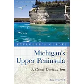 Explorer’s Guide Michigan’s Upper Peninsula: A Great Destination