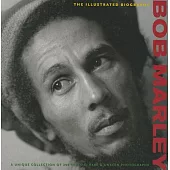 Bob Marley: The Illustrated Biography