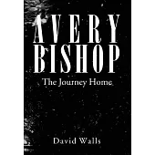 Avery Bishop: The Journey Home