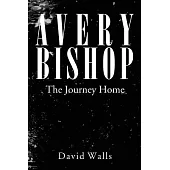 Avery Bishop: The Journey Home