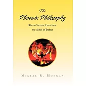 The Phoenix Philosophy: Rise to Success, Even from the Ashes of Defeat