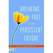 Breaking Free from Persistent Fatigue