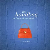 The Handbag: To Have and to Hold