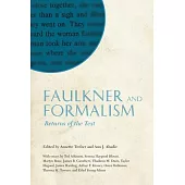 Faulkner and Formalism: Returns of the Text: Faulkner and Yoknapatawpha 2008