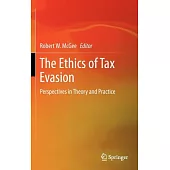 The Ethics of Tax Evasion: Perspectives in Theory and Practice