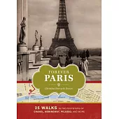 Forever Paris: 25 Walks in the Footsteps of Chanel, Hemingway, Picasso, and More