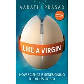 Like A Virgin: How Science Is Redesigning The Rules Of Sex