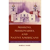 Missions, Missionaries, and Native Americans: Long-Term Processes and Daily Practices