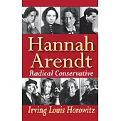 Hannah Arendt: Radical Conservative