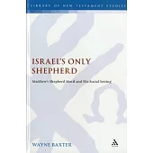 Israel’s Only Shepherd: Matthewa S Shepherd Motif and His Social Setting