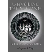 Unveiling the Messiah in the Dead Sea Scrolls