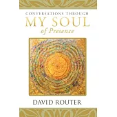 Conversations Through My Soul of Presence