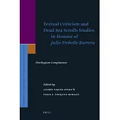 Textual Criticism and Dead Sea Scrolls Studies in Honour of Julio Trebolle Barrera: Florilegium Complutense