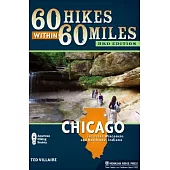 60 Hikes Within 60 Miles: Chicago: Including Wisconsin and Northwest Indiana
