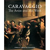 Caravaggio: The Artist and His Work