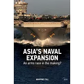 Asia’s Naval Expansion: An Arms Race in the Making?