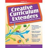 Creative Curriculum Extenders: Differentiated Projects for the Language Arts Classroom For Grades 3-5