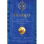 Indigo: In Search of the Color That Seduced the World
