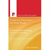 Created in Christ Jesus for Good Works: The Integration of Soteriology and Ethics in Ephesians